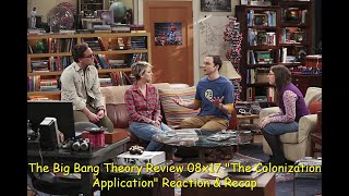 The Big Bang Theory Review 08x17 quotThe Colonization Applicationquot Reaction amp Recap [upl. by Shoifet487]