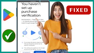 Paano Ayusin ang Hindi Mo Naseset Up na Problema sa Pagverify ng Pagbili sa Play Store 2024 [upl. by Aziza]