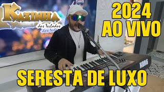 🎵SERESTA DE LUXO 2024  KAZINHA DOS TECLADOS [upl. by Derinna]