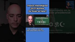 🛑 ORACION INTERRELIGIOSA ¿En el Nombre De Quién se hace  Luis Román [upl. by Sylvester]