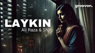 Laykin  Ali Raza amp Shjr  Lyrical Video [upl. by Jaddan]