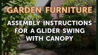 Assembly Instructions for a Glider Swing With Canopy [upl. by Portuna250]