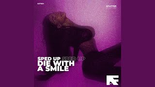 Die With A Smile Stutter Techno Sped Up [upl. by Aneehta]