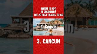 Where Is Hot In December The 20 Best Places To Go  3 Cancun [upl. by Brezin857]