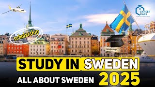 Study In Sweden  All About Sweden 2025  Career Care [upl. by Kauffman]