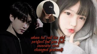 When he called his GBf perfect but you felt insecure and changed yourself  JJK oneshot [upl. by Ylrac]