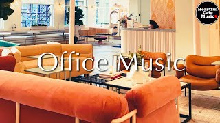 Office Music Special Mix【For Work  Study】Restaurants BGM Lounge Music shop BGM [upl. by Muire564]