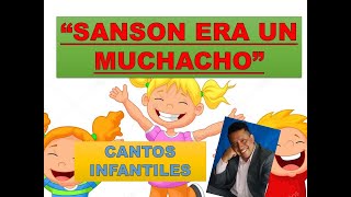 quotSANSON ERA UN MUCHACHOquot Byron Armando Cantos para niños Infantiles Cristianos niños niñas [upl. by Yhtorod536]