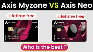 Axis my zone vs axis neo  axis bank neo credit card axis my zone credit card  Lifetime free [upl. by Anilas]