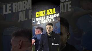 El jugador que Cruz Azul le robaría al River Plate [upl. by Odin]