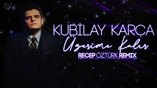 Kubilay Karça  Üzerime Kalır Recep Öztürk Remix [upl. by Petrie288]