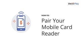 HowTo Pair Your ThryvPay Mobile Card Reader [upl. by Janette]