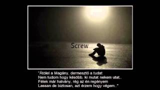 Screw  Átölel a Magány [upl. by Kopp]