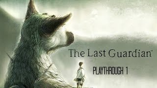 Lets Play THE LAST GUARDIAN PS4 Exclusive game Playthrough 1 [upl. by Ferrick]