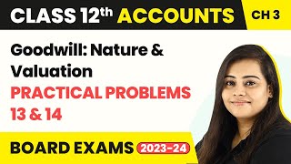 Class 12 Accounts Chapter 3  Goodwill Nature amp Valuation  Practical Problems 13 amp 14 202223 [upl. by Donal]