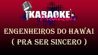 ENGENHEIROS DO HAWAI  PRA SER SINCERO  KARAOKE [upl. by Zennas]