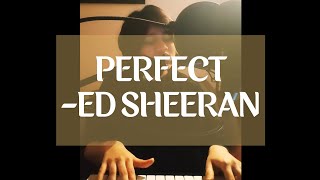 quotPerfect by Ed Sheeran  Acoustic Cover Piano amp Vocalsquot [upl. by Ueihttam]