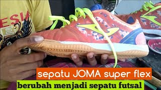 SEPATU JOMA SUPER FLEX DI GANTI MENJADI SEPATU FUTSAL PAKAI OUTSOLE CR59 [upl. by Seilenna]