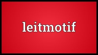 Leitmotif Meaning [upl. by Lymann]