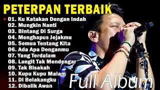 Peterpan Full Album Terbaik  12 Lagu Terbaik Sepanjang Masa  Ku Katakan Dengan IndahMungkin Nanti [upl. by Dorin]