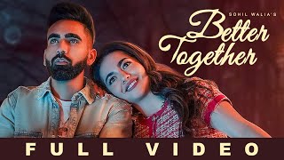 Better Together Official Video Sohil Walia  Noxious  Hrprt Brar  Latest Punjabi Song [upl. by Smada]