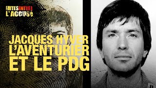 Faites Entrer lAccusé  Jacques Hyver laventurier et le PDG [upl. by Hartman]