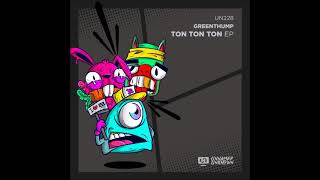 GreenThump  Ton Ton Ton Original Mix UNNAMED amp UNKNOWN [upl. by Langbehn]