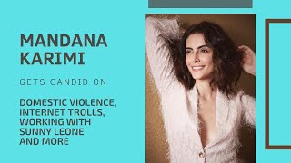 EXCLUSIVE  Mandana Karimi on domestic VIOLENCE internet trolls working with Sunny Leone and more [upl. by Trautman233]