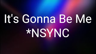 NSYNC  Its Gonna Be Me Lyrics [upl. by Acimaj]