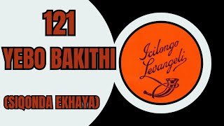 YEBO BAKITHI SIQONDA EKHAYA  ICILONGO LEVANGELI 121  ZULU HYMNS OF WORSHIP [upl. by Allrud]