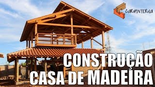 Construção Casa Estrutura de Madeira  Carpinteria [upl. by Lurline149]