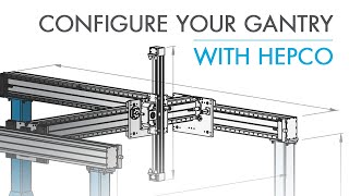 Configure Your Gantry With Hepco  HGS Gantry Configurator [upl. by Xuagram]