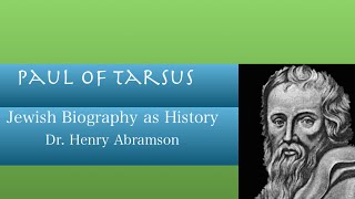 Who was Paul of Tarsus Jewish Biography as History Dr Henry Abramson [upl. by Suiremed]