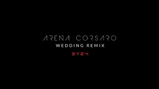 Arena Corsaro  The Wedding Remix 2Y24 [upl. by Neeham]