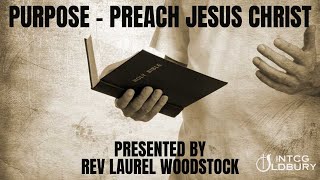 NTCG Oldbury  PURPOSE  Preach Jesus Christ  Rev Laurel Woodstock [upl. by Lydia]