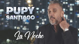 LA NOCHE  PUPY SANTIAGO VIDEO OFICIAL 4K [upl. by Karola6]