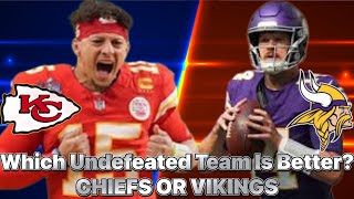 Which Undefeated Team Is Better Chiefs Or Vikings [upl. by Duwad]