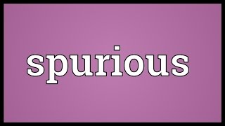 Spurious Meaning [upl. by Ayomat]