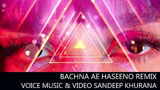 Bachna Ae Haseeno Remix  Voice amp Music Sandeep Khurana  Non Commercial  For Tribute Only [upl. by Aenea]