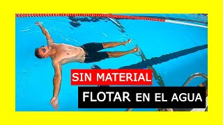 cómo FLOTAR en el AGUA 🏊 5 Ejercicios de FLOTACIÓN en Natación ⬆️ [upl. by Akemaj]