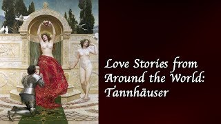 Love Stories from Around the World Tannhäuser [upl. by Aenitsirhc]