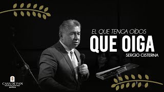 El que tenga oídos que oiga  Pr Sergio Cisterna [upl. by Dudden]