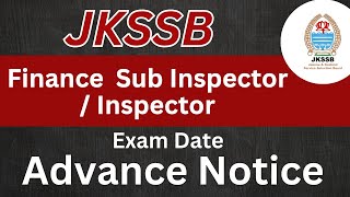 JKSSB  Finance Sub Inspector  Inspector  Advance Notice For Exam  Out 🎉🎉 [upl. by Naelcm]