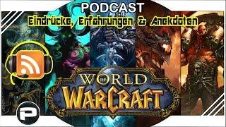 World of Warcraft  Eindrücke Erfahrungen Anekdoten  Podcast [upl. by Yenruogis]