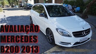 Avaliação Mercedes B200 2013  Um perua Mercedes com preço de Carro Popular [upl. by Lauryn946]