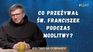 Co przeżywał św Franciszek podczas modlitwy Franciszek K Chodkowski OFM Słowo na Dobranoc 1147 [upl. by Holton]