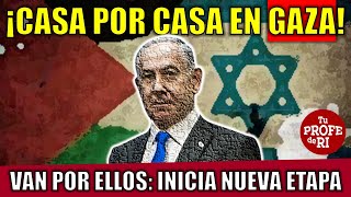 ÚLTIMA HORA  CASA POR CASA EN GAZA INICIA 4TA ETAPA [upl. by Margo537]