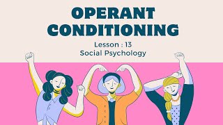 Lesson 13Operant Conditioning Social Psychology [upl. by Eelek]