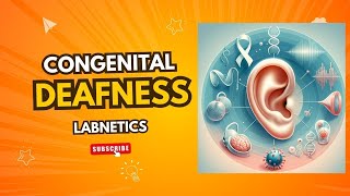 Congenital Deafness  Labnetics  Genetic testing [upl. by Gaspar]