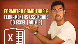 Formatar como Tabela Ferramentas Essenciais do Excel  Aula 5 [upl. by Mckale]